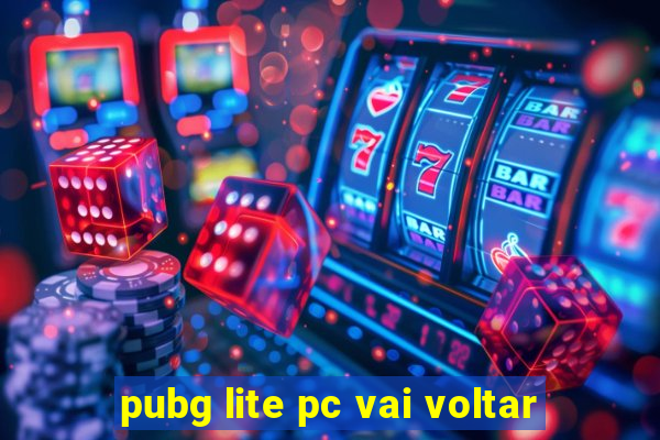 pubg lite pc vai voltar